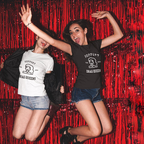 Support Your Local Drag Queens - White Unisex T Shirt