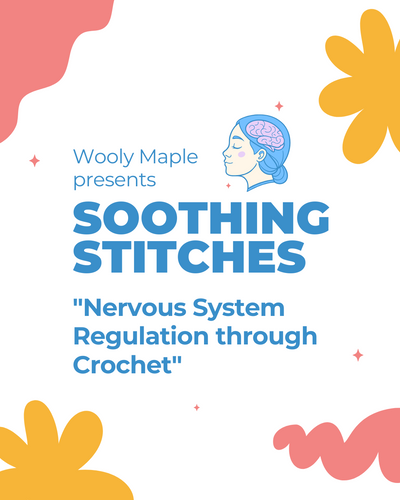 Soothing Stitches - Nervous System Regulation Through Crochet - 4-Part Workshop Series