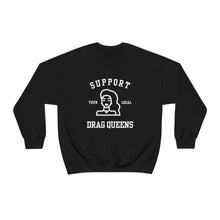 Support Your Local Drag Queens - Black Unisex Crewneck Sweatshirt