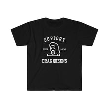 Support Your Local Drag Queens - Black Unisex T Shirt